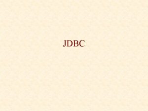 JDBC JDBC is Java API twhich allows the