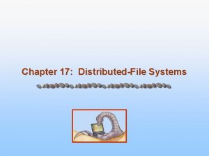 Chapter 17 DistributedFile Systems Chapter 17 DistributedFile Systems