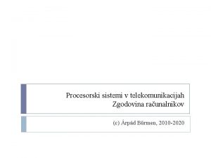 Procesorski sistemi v telekomunikacijah Zgodovina raunalnikov c rpd