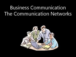 Business Communication The Communication Networks Organization An organization