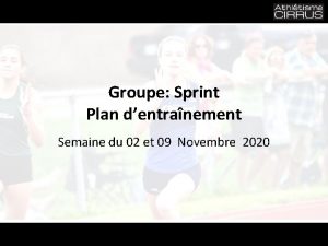 Groupe Sprint Plan dentranement Semaine du 02 et