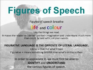 Figures of Speech Figures of speech breathe life