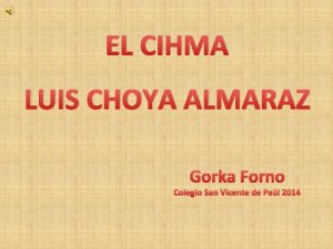 EL CIHMA LUIS CHOYA ALMARAZ Gorka Forno Colegio