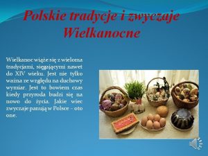 Polskie tradycje i zwyczaje Wielkanocne Wielkanoc wie si