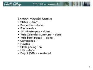 CIS 192 Lesson 7 Lesson Module Status Slides