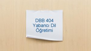 DBB 404 Yabanc Dil retimi itsel Dilsel Yntem