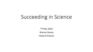 Succeeding in Science 7 th Mar 2019 Warren