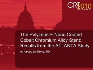 The PolyzeneF Nano Coated Cobalt Chromium Alloy Stent