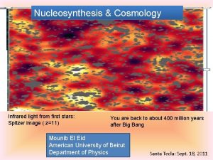 Nucleosynthesis Cosmology Infrared light from first stars Spitzer