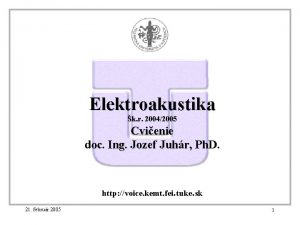 Elektroakustika k r 20042005 Cvienie doc Ing Jozef