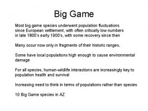 Big Game Most big game species underwent population