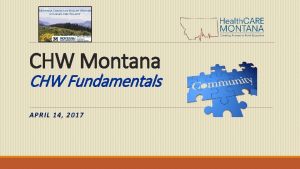 CHW Montana CHW Fundamentals APRIL 14 2017 CHW