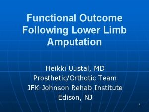 Functional Outcome Following Lower Limb Amputation Heikki Uustal