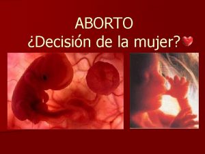 ABORTO Decisin de la mujer Cundo comienza la