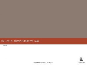 CML 2312 ADMINISTRATIVE LAW Forcese CML 2312 Administrative CML 2312 ADMINISTRATIVE LAW Forcese CML 2312 Administrative