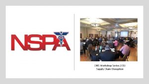 CMS Workshop Series 2019 Supply Chain Disruption NSPA