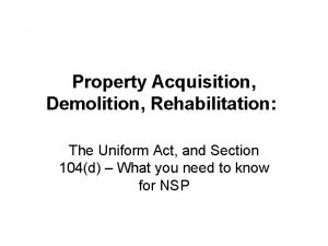 Property Acquisition Demolition Rehabilitation The Uniform Act and