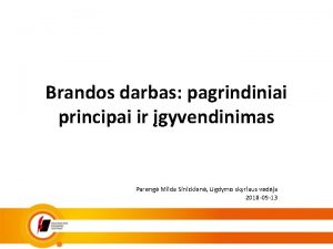 Brandos darbas pagrindiniai principai ir gyvendinimas Pareng Milda