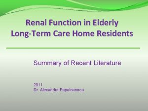 Renal Function in Elderly LongTerm Care Home Residents