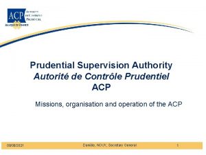 Prudential Supervision Authority Autorit de Contrle Prudentiel ACP