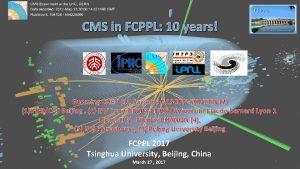 CMS in FCPPL 10 years Guoming CHEN 1