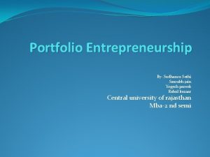 Portfolio Entrepreneurship By Sudhansu Sethi Saurabh jain Yogesh