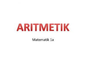 ARITMETIK Matematik 1 a Centralt innehll Taluppfattning aritmetik