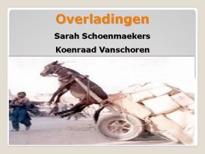 Overladingen Sarah Schoenmaekers Koenraad Vanschoren WETGEVING A WAT