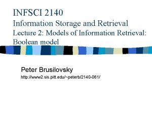 INFSCI 2140 Information Storage and Retrieval Lecture 2