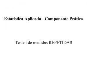 Estatstica Aplicada Componente Prtica Teste t de medidas