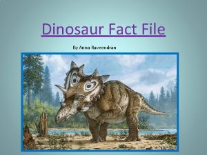 Dinosaur Fact File By Anna Raveendran Ankylosaurus The