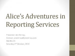 Alices Adventures in Reporting Services Presenter Jen Stirrup