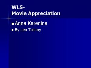 WLSMovie Appreciation n Anna n Karenina By Leo
