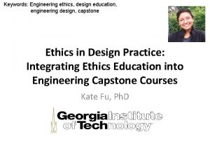 Keywords Engineering ethics design education engineering design capstone