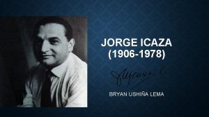 JORGE ICAZA 1906 1978 BRYAN USHIA LEMA NDICE