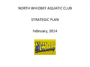 NORTH WHIDBEY AQUATIC CLUB STRATEGIC PLAN February 2014