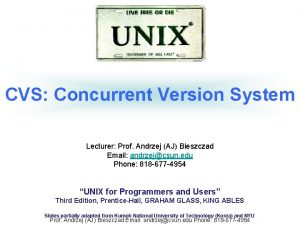 CVS Concurrent Version System Lecturer Prof Andrzej AJ