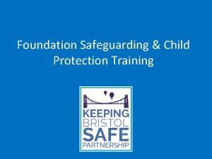 Foundation Safeguarding Child Protection Training Ground Rules Child
