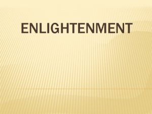 ENLIGHTENMENT ORIGINS OF THE ENLIGHTENMENT New World View