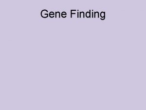 Gene Finding Biological Background The Central Dogma Transcription