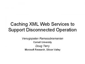 Caching XML Web Services to Support Disconnected Operation