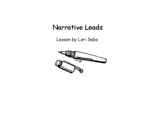 Narrative Leads Lesson by Lori Sabo Authors vary