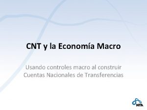 CNT y la Economa Macro Usando controles macro