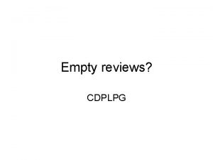 Empty reviews CDPLPG CDPLPG Reviews 15 empty reviews
