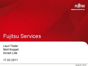 Fujitsu Services Lauri Teder Mait Koppel Anneli Lille
