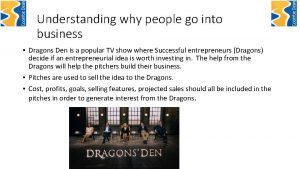 Understanding why people go into business Dragons Den
