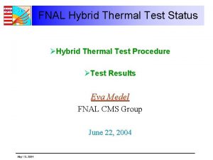 FNAL Hybrid Thermal Test Status Hybrid Thermal Test