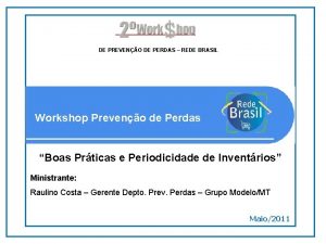 DE PREVENO DE PERDAS REDE BRASIL Workshop Preveno