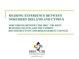 SHARING EXPERIENCE BETWEEN NORTHERN IRELAND CYPRUS DISCUSSIONS BETWEEN