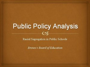 Public Policy Analysis Racial Segregation in Public Schools